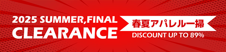 春夏アパレル一掃 2025 SUMMER,FINAL CLEARANCE DISCOUNT UP TO 89％